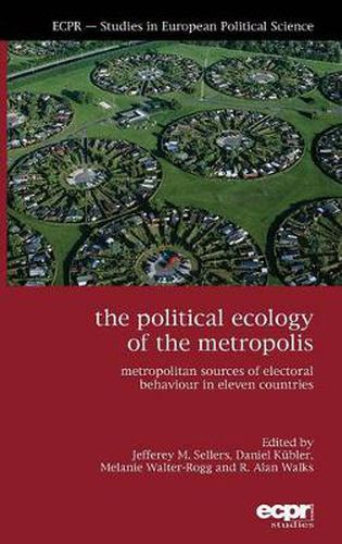 Cover image for The Political Ecology of the Metropolis: Metropolitan Sources of Electoral Behaviour in Eleven Countries