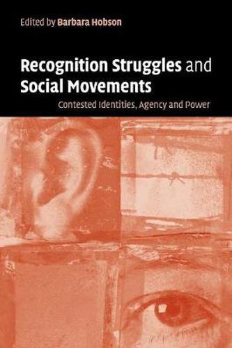 Cover image for Recognition Struggles and Social Movements: Contested Identities, Agency and Power