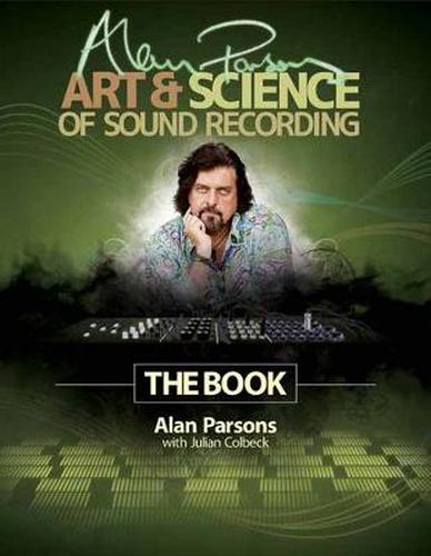 Cover image for Alan Parsons' Art & Science of Sound Recording: The Book