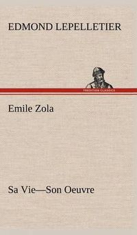 Cover image for Emile Zola Sa Vie-Son Oeuvre