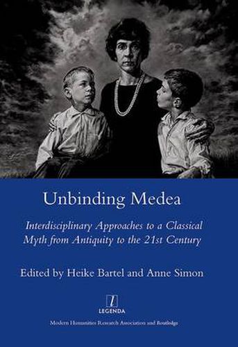 Cover image for Unbinding Medea: Interdisciplinary Approaches to a Classical Myth from Antiquity to the 21st Century