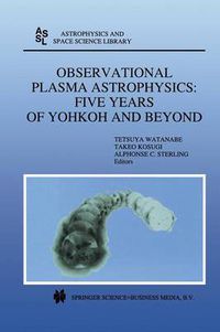 Cover image for Observational Plasma Astrophysics: Five Years of Yohkoh and Beyond