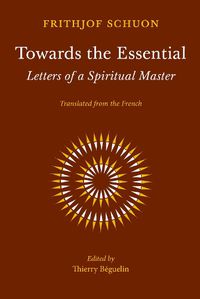 Cover image for Towards the Essential: Letters of a Spiritual Master