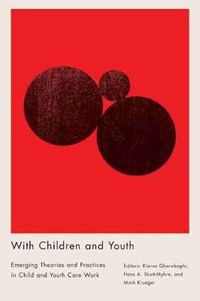 Cover image for With Children and Youth: Emerging Theories and Practices in Child and Youth Care Work