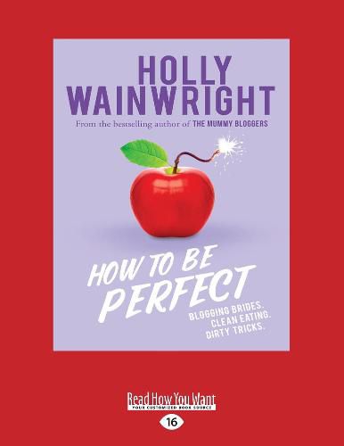 Cover image for How to Be Perfect: Blogging brides. Clean eating. Healthy tricks.