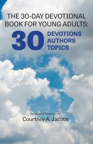 Cover image for The 30-Day Devotional Book for Young Adults: 30 Devotions, 30 Authors, 30 Topics