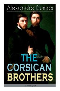 Cover image for THE CORSICAN BROTHERS (Unabridged): Historical Novel - The Story of Family Bond, Love and Loyalty