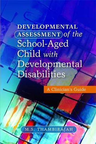 Cover image for Developmental Assessment of the School-Aged Child with Developmental Disabilities: A Clinician's Guide