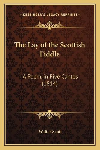 The Lay of the Scottish Fiddle: A Poem, in Five Cantos (1814)