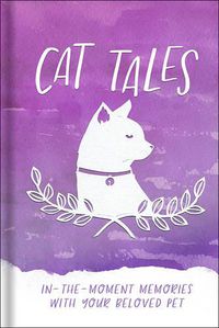 Cover image for Cat Tales: In-the-Moment Memories with Your Beloved Pet