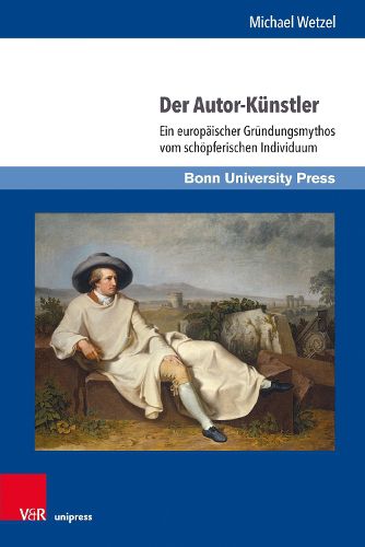 Cover image for Der Autor-Kunstler: Ein europaischer Grundungsmythos vom schoepferischen Individuum