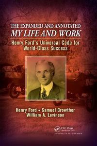 Cover image for The Expanded and Annotated My Life and Work: Henry Ford's Universal Code for World-Class Success