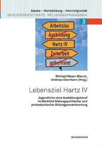 Cover image for Lebensziel Hartz IV: Jugendliche ohne Ausbildungsberuf im Blickfeld bildungspolitischer und protestantischer Bildungsverantwortung