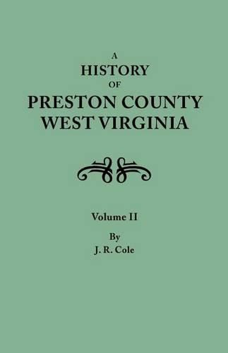 Cover image for A History of Preston County, West Virginia. in Two Volumes. Volume II