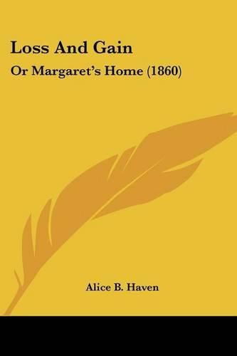 Cover image for Loss and Gain: Or Margaret's Home (1860)