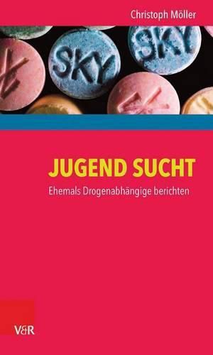 Cover image for Jugend Sucht: Ehemals Drogenabhangige Berichten