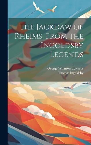 Cover image for The Jackdaw of Rheims, From the Ingoldsby Legends