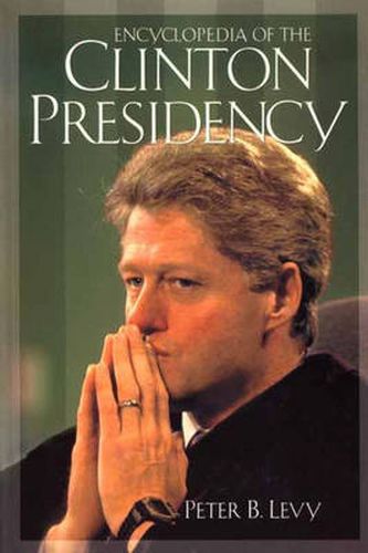 Cover image for Encyclopedia of the Clinton Presidency