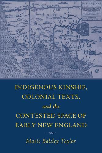 Cover image for Indigenous Kinship, Colonial Texts, and the Contested Space of Early New England