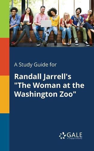 A Study Guide for Randall Jarrell's The Woman at the Washington Zoo