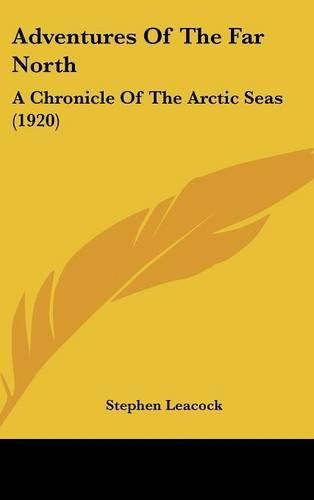 Cover image for Adventures of the Far North: A Chronicle of the Arctic Seas (1920)