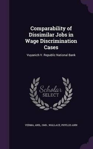 Comparability of Dissimilar Jobs in Wage Discrimination Cases: Vuyanich V. Republic National Bank