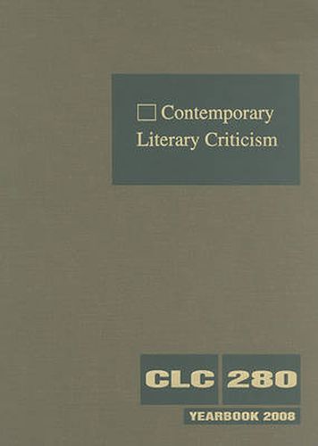 Cover image for Contemporary Literary Criticism: Criticism of the Works of Today's Novelists, Poets, Playwrights, Short Story Writers, Scriptwriters, and Other Creative Writers