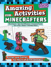 Cover image for Amazing Activities for Minecrafters: Puzzles and Games for Hours of Entertainment!