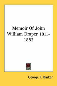 Cover image for Memoir of John William Draper 1811-1882