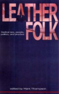 Cover image for Leatherfolk: Radical Sex, People, Politics, and Practice