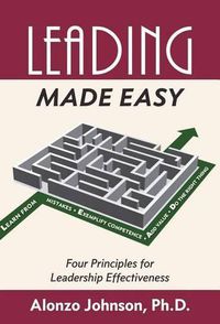 Cover image for Leading Made Easy: Four Principles for Leadership Effectiveness