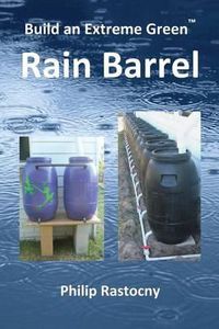 Cover image for Build an Extreme Green Rain Barrel