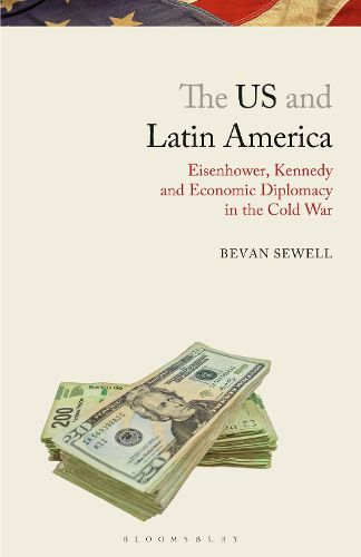 Cover image for The US and Latin America: Eisenhower, Kennedy and Economic Diplomacy in the Cold War