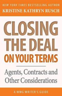 Cover image for Closing the Deal...on Your Terms: Agents, Contracts, and Other Considerations