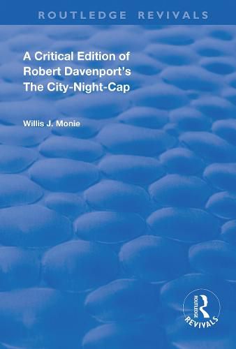 Cover image for A Critical Edition of Robert Davenport's THE CITY-NIGHT-CAP