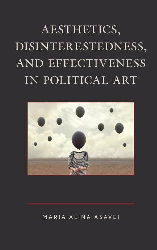 Cover image for Aesthetics, Disinterestedness, and Effectiveness in Political Art