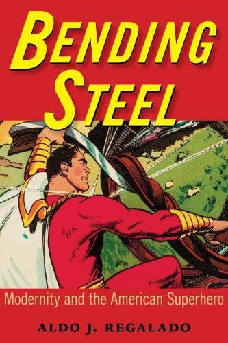 Cover image for Bending Steel: Modernity and the American Superhero