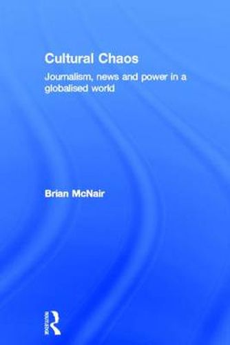 Cover image for Cultural Chaos: Journalism and Power in a Globalised World