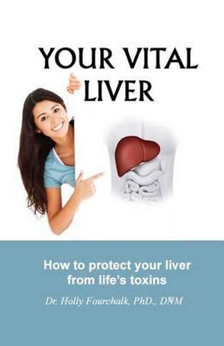 Cover image for Your Vital Liver: How to Protect Your Liver From Life's Toxins