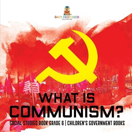 Cover image for What is Communism? Social Studies Book Grade 6 Children's Government Books