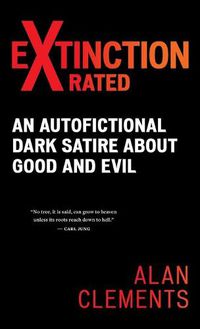 Cover image for Extinction X-rated: An Autofictional Dark Satire About Good and Evil