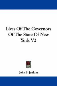 Cover image for Lives of the Governors of the State of New York V2