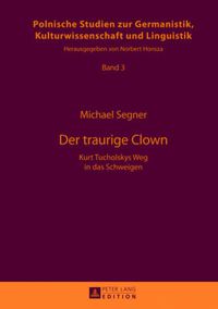 Cover image for Der Traurige Clown: Kurt Tucholskys Weg in Das Schweigen