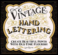 Cover image for Vintage Hand Lettering: Create Beautiful Fonts with Old Time Flourish