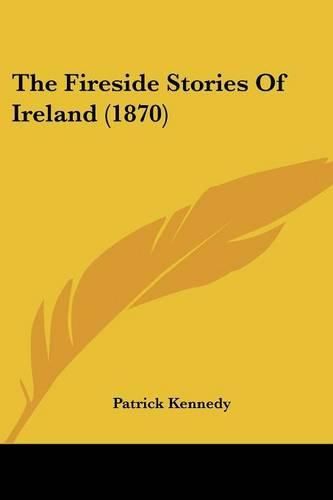 Cover image for The Fireside Stories of Ireland (1870)