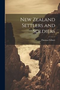 Cover image for New Zealand Settlers and Soldiers