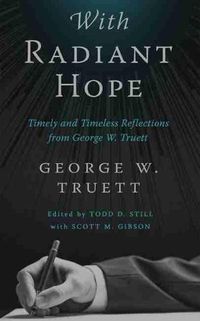 Cover image for With Radiant Hope: Timely and Timeless Reflections from George W. Truett