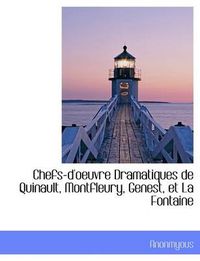 Cover image for Chefs-D'Oeuvre Dramatiques de Quinault, Montfleury, Genest, Et La Fontaine