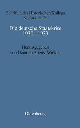 Die Deutsche Staatskrise 1930 - 1933: Handlungsspielraume Und Alternativen