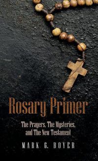 Cover image for Rosary Primer: The Prayers, the Mysteries, and the New Testament